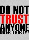 Don't trust anyone over 30.jpg