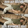 2019-lazy-bastard-2020-responsible-adult-quarantine-meme.jpg
